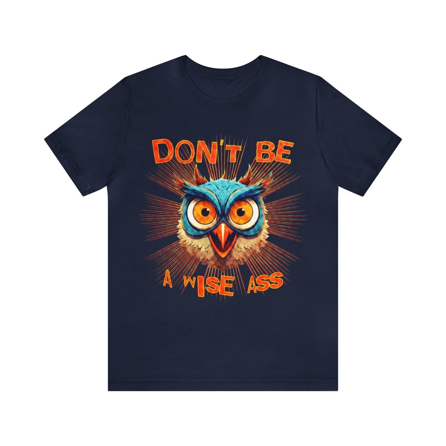 Dont Be A Wise Ass - Wise Owl T-Shirt