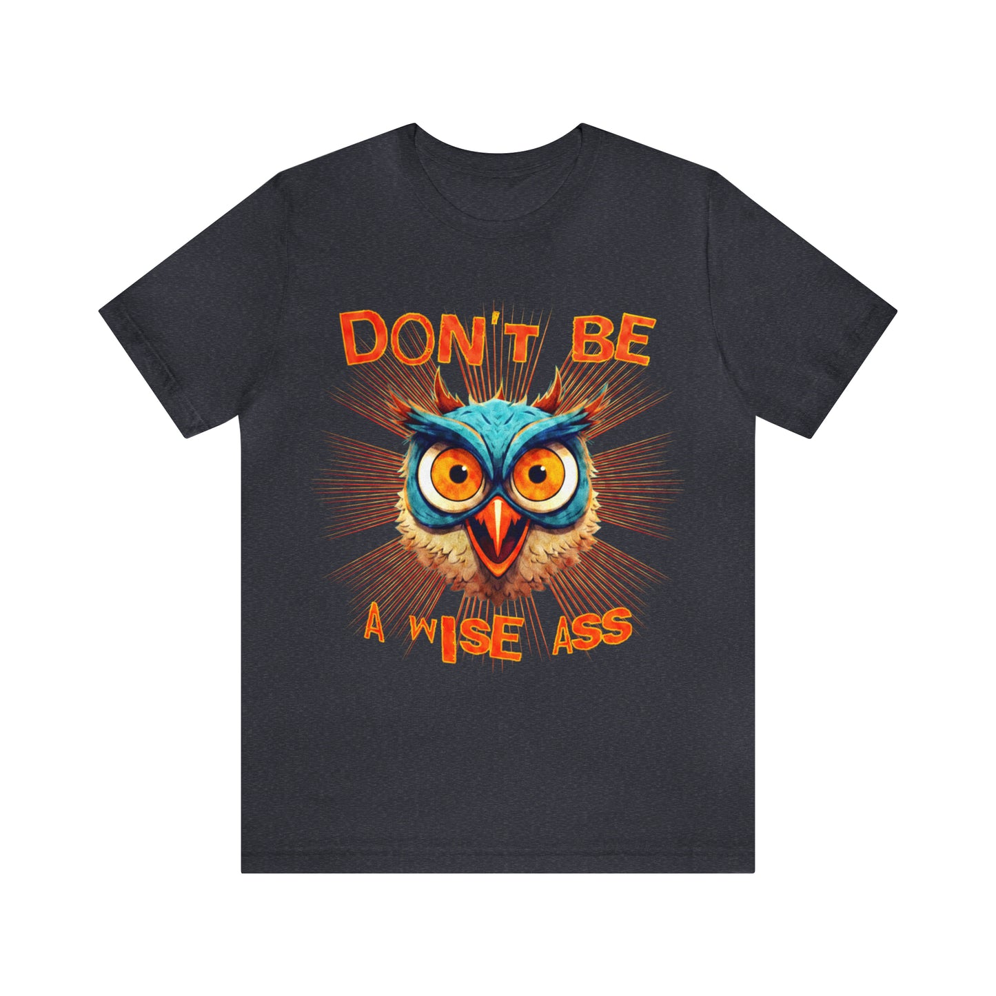 Dont Be A Wise Ass - Wise Owl T-Shirt