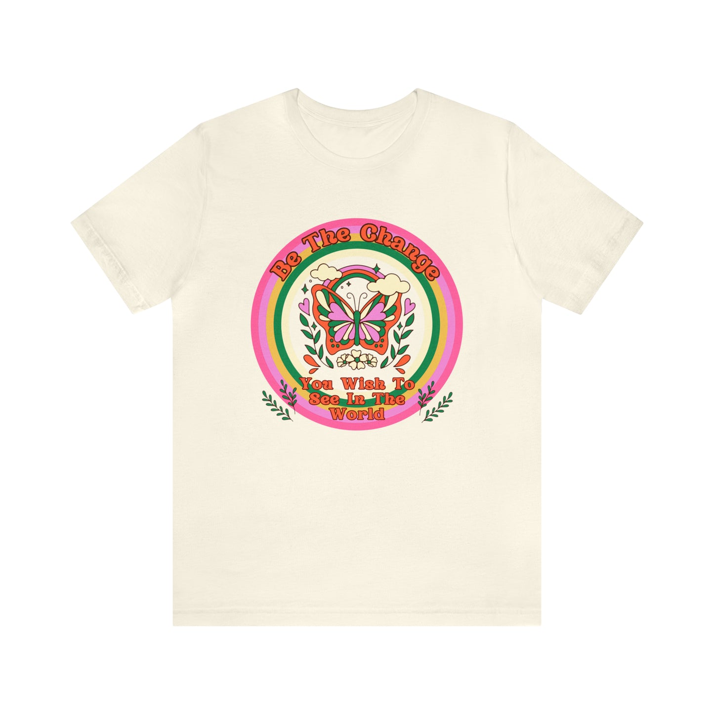 Be The Change - Inspirational T-Shirt