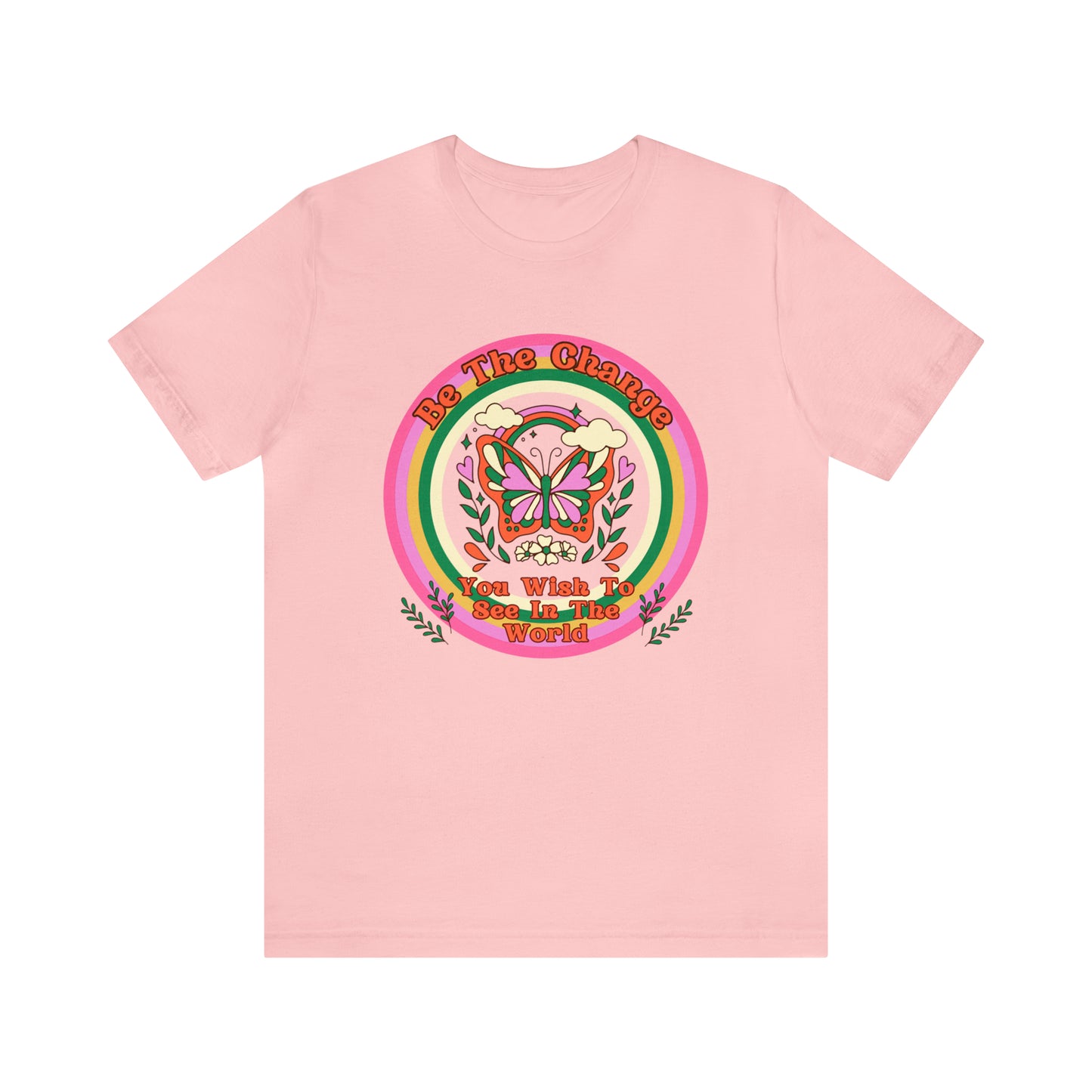Be The Change - Inspirational T-Shirt