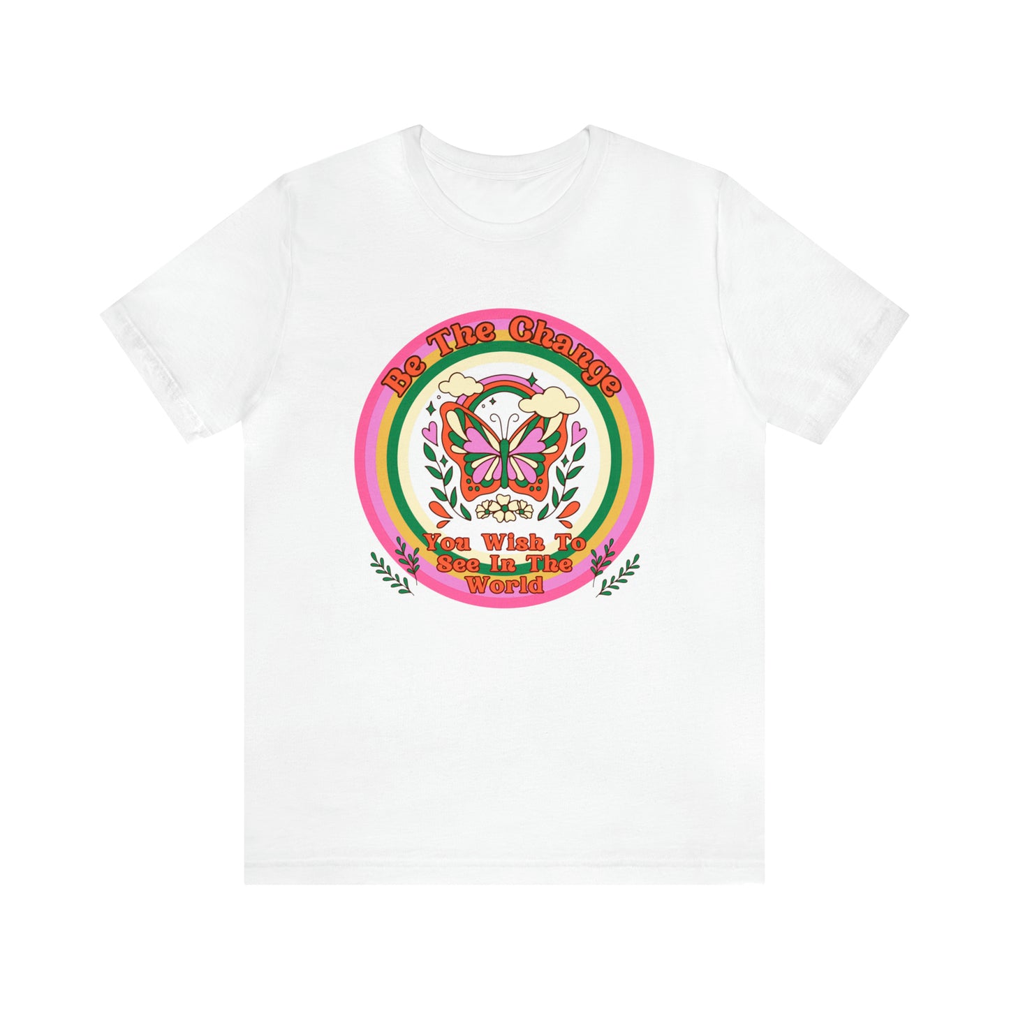Be The Change - Inspirational T-Shirt