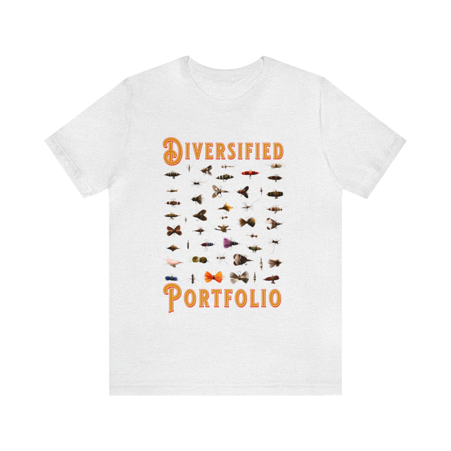 Diversified Portfolio Fly Fishing Lures - Fly Fishing T-Shirt
