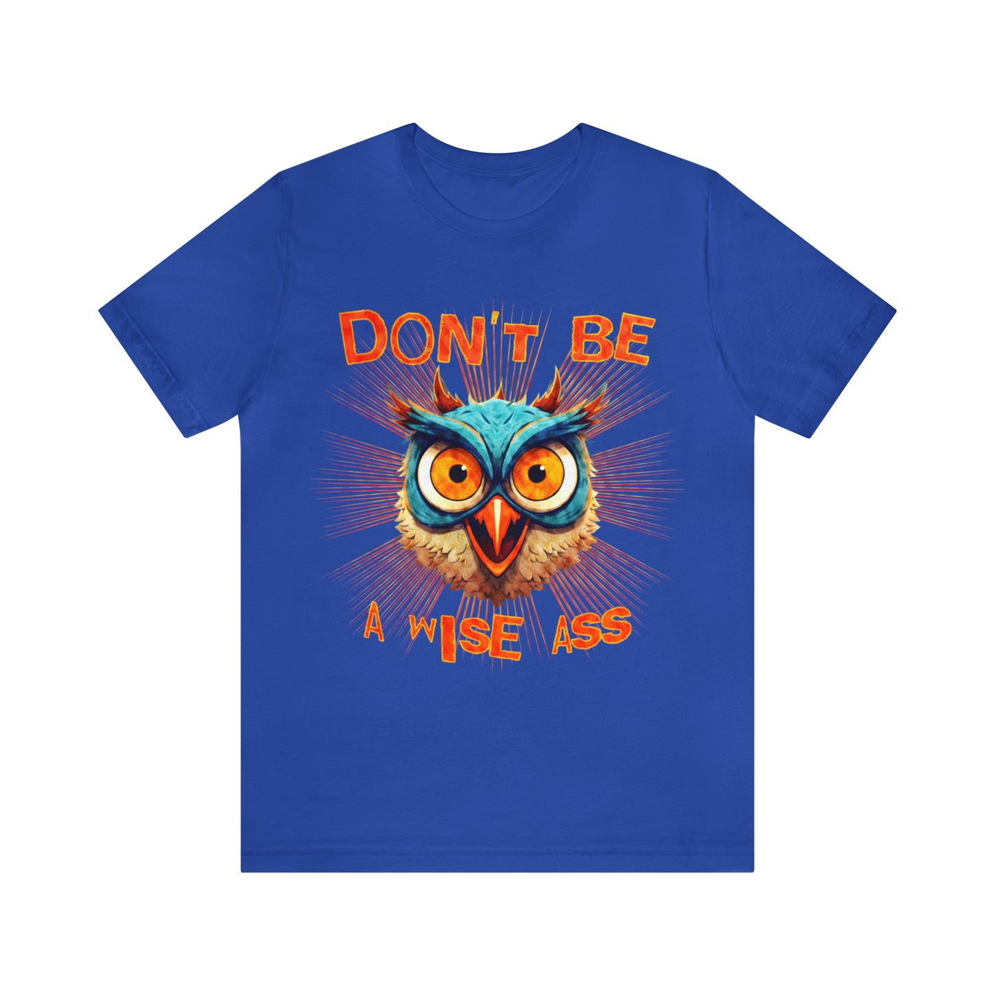 Dont Be A Wise Ass - Wise Owl T-Shirt