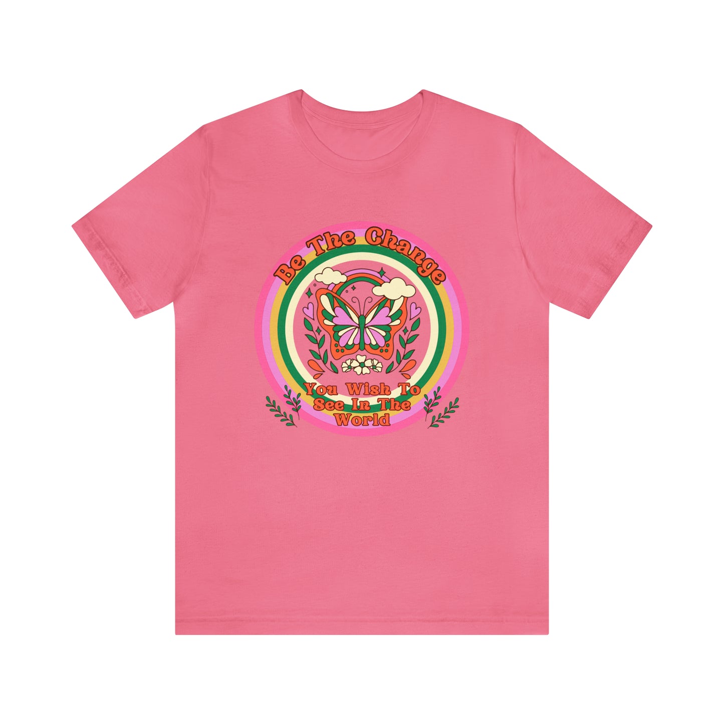 Be The Change - Inspirational T-Shirt