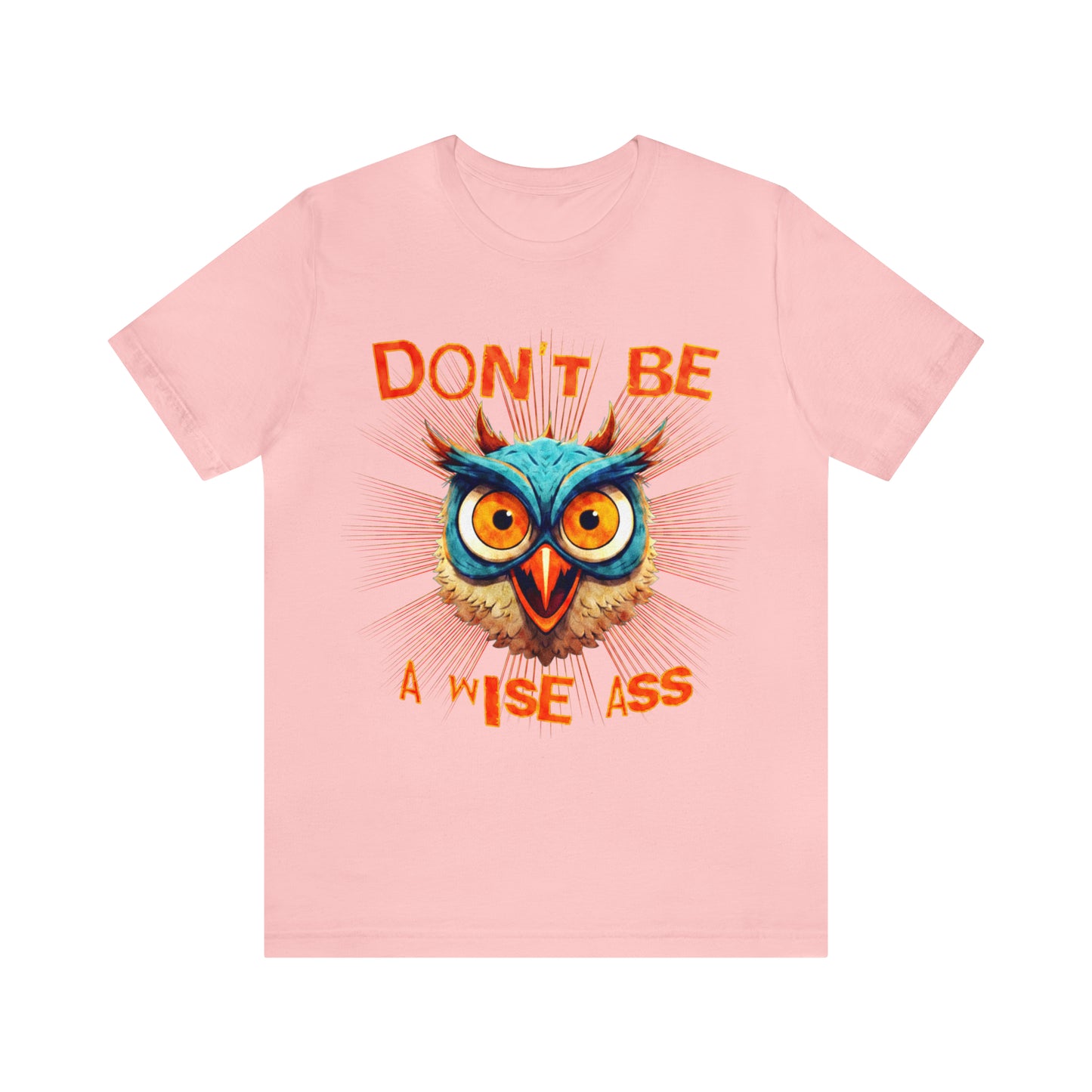 Dont Be A Wise Ass - Wise Owl T-Shirt