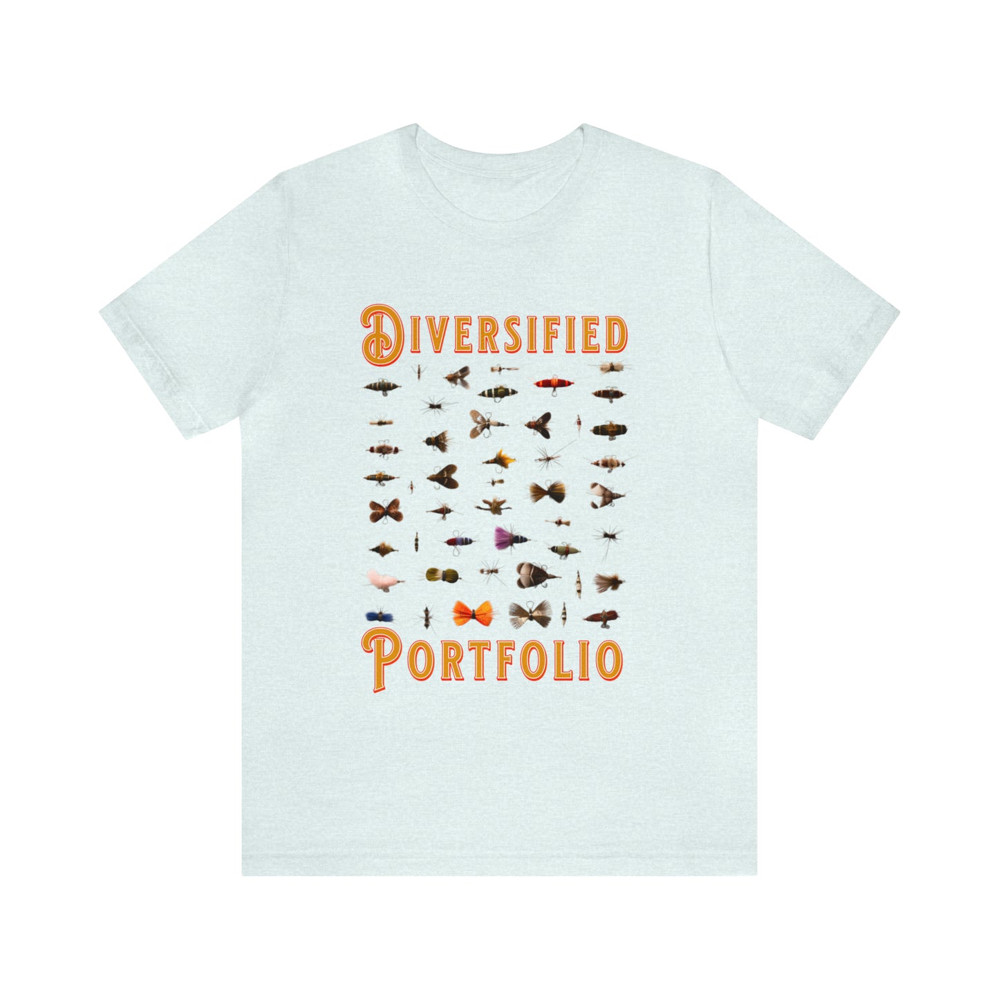 Diversified Portfolio Fly Fishing Lures - Fly Fishing T-Shirt