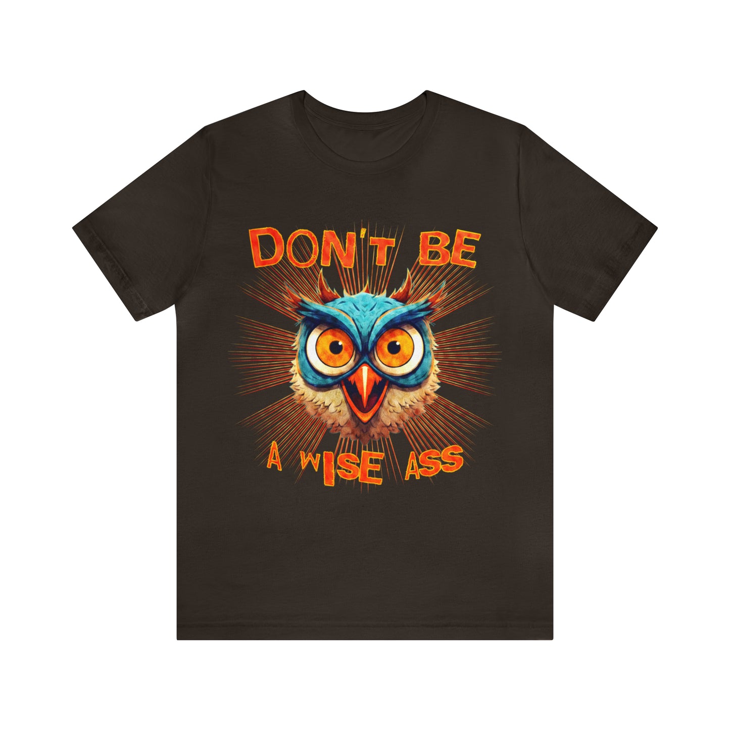Dont Be A Wise Ass - Wise Owl T-Shirt