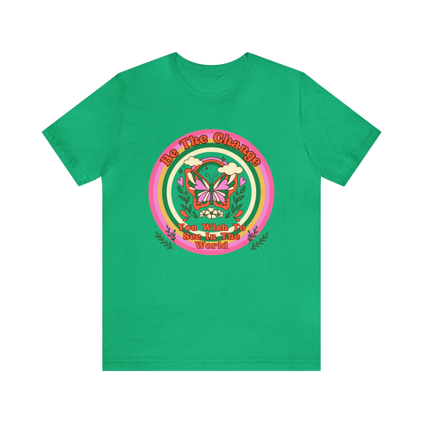 Be The Change - Inspirational T-Shirt