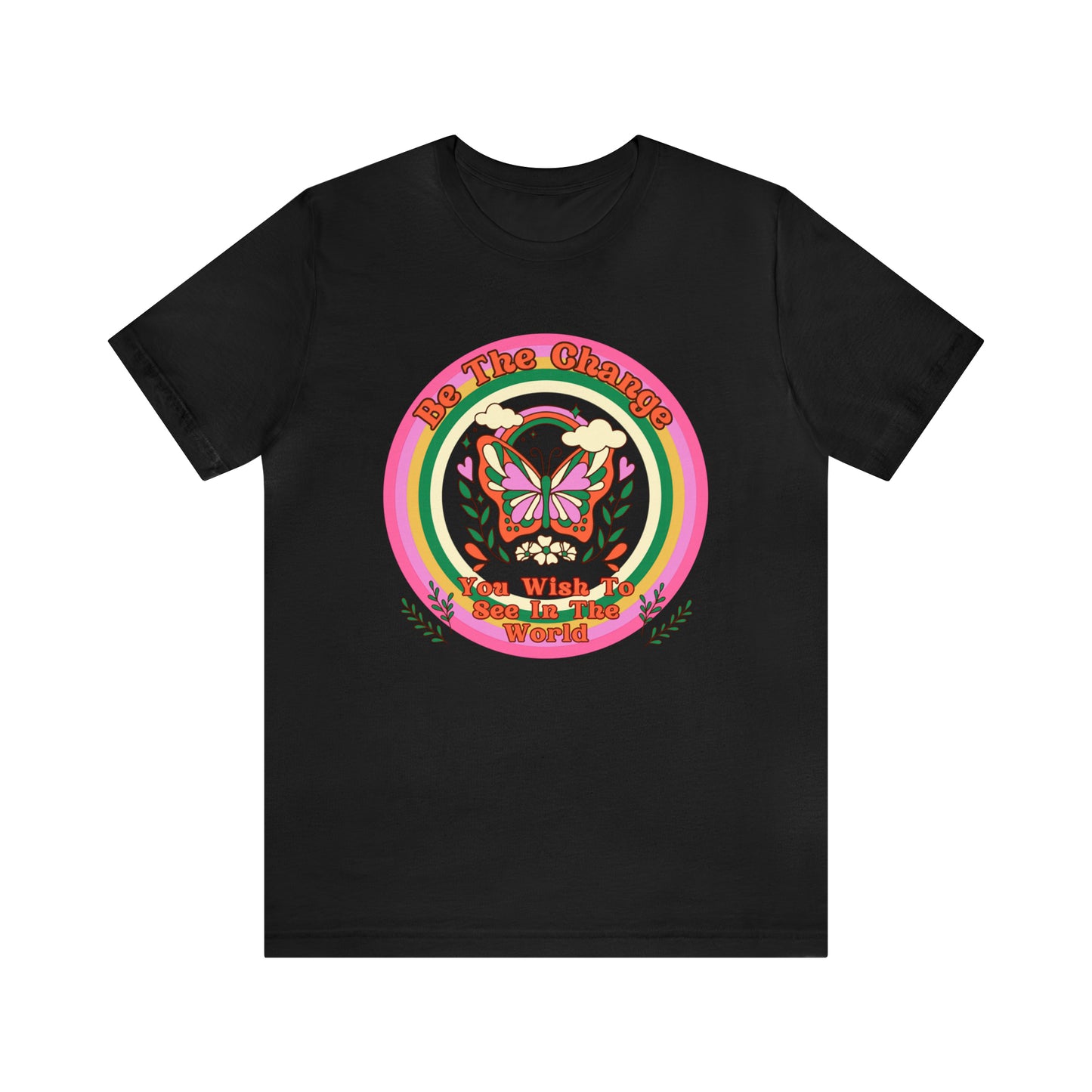 Be The Change - Inspirational T-Shirt