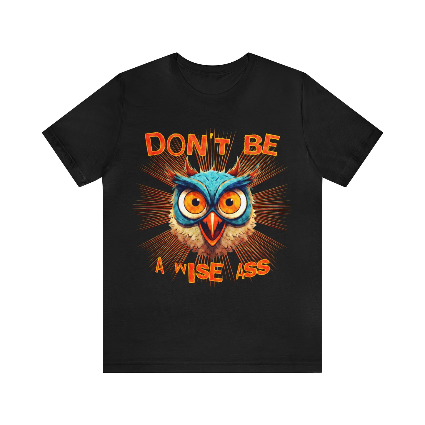 Dont Be A Wise Ass - Wise Owl T-Shirt