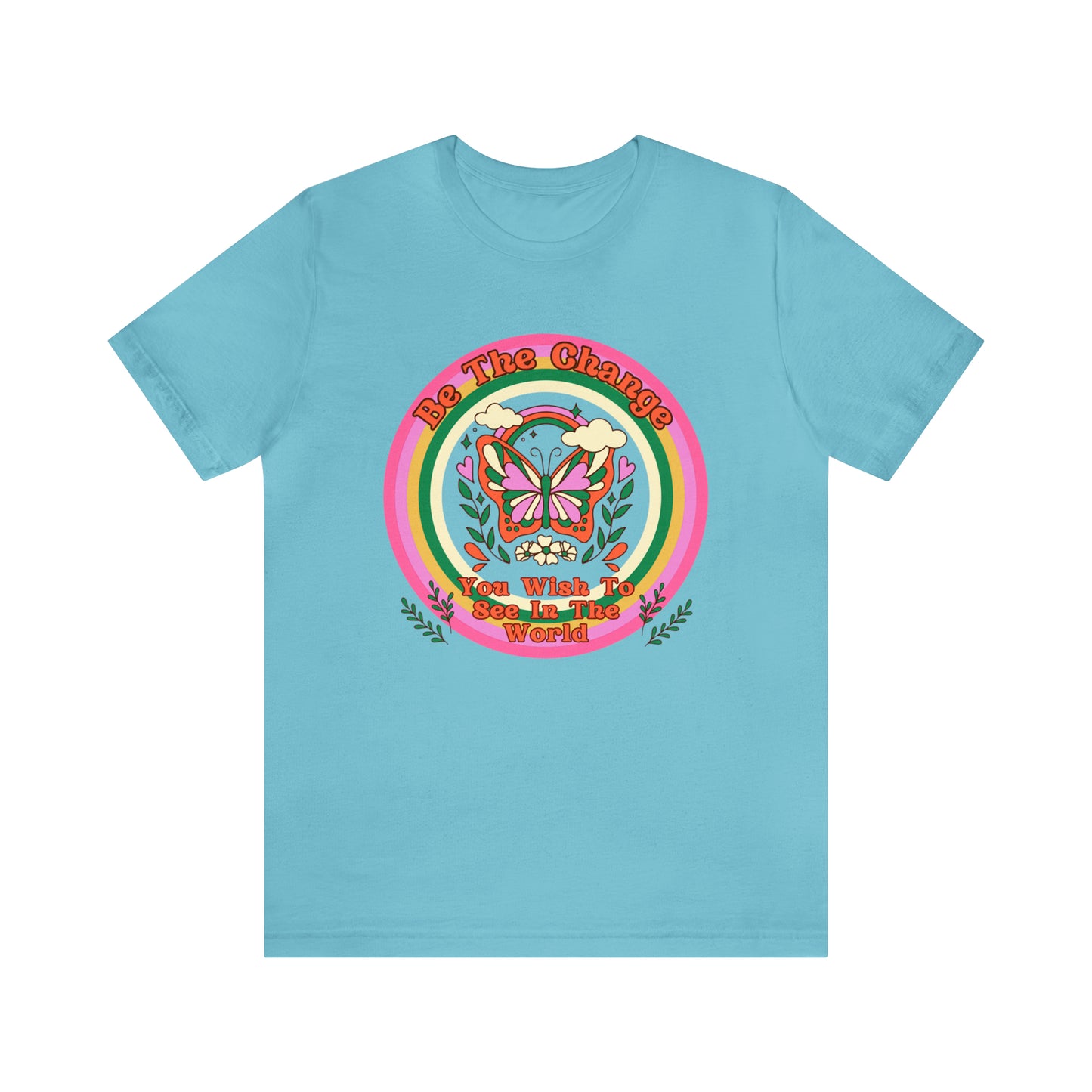Be The Change - Inspirational T-Shirt