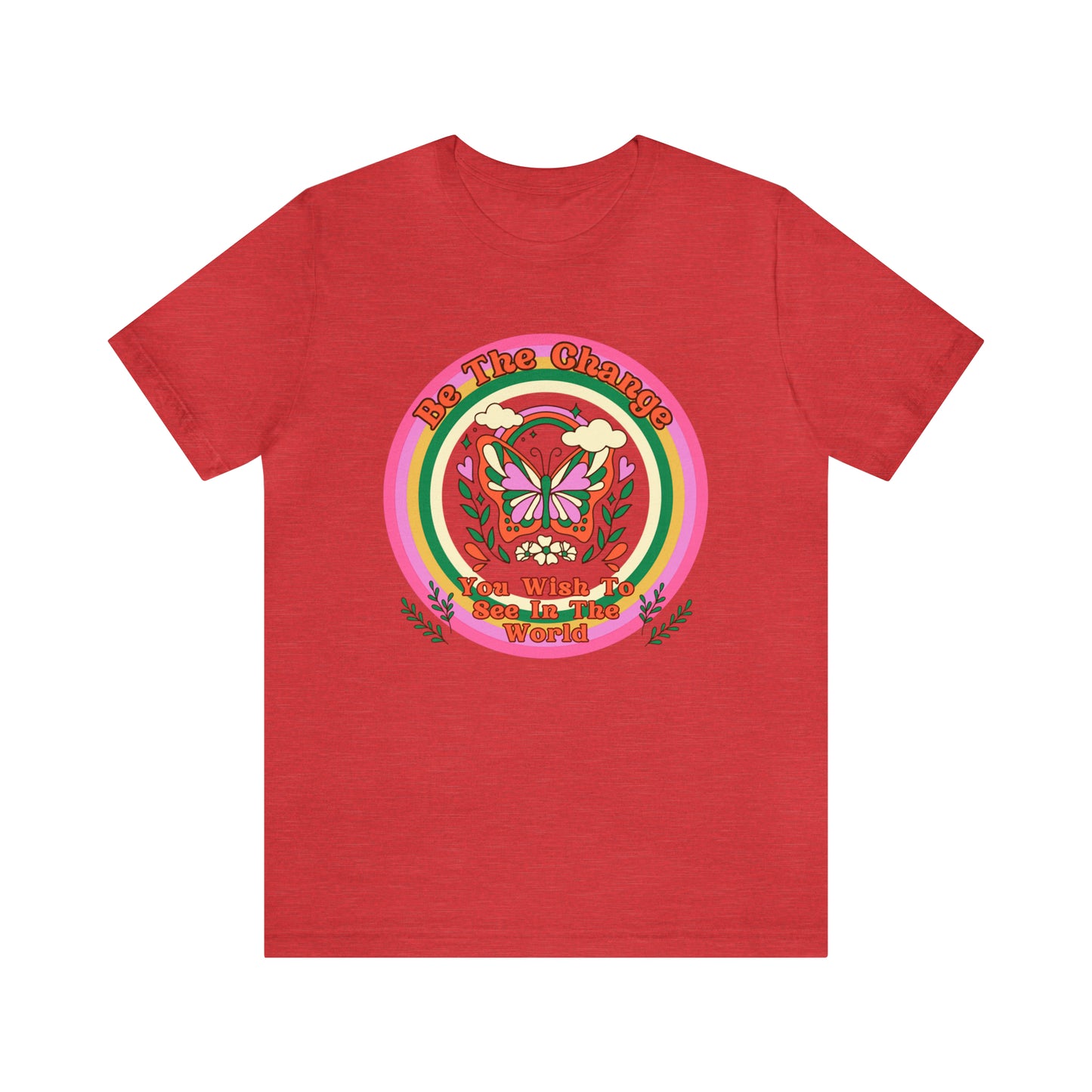 Be The Change - Inspirational T-Shirt