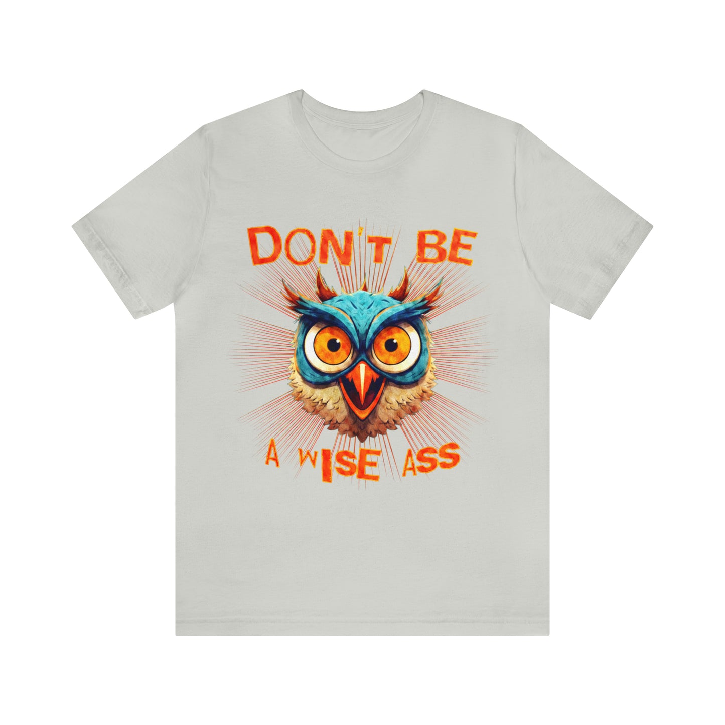 Dont Be A Wise Ass - Wise Owl T-Shirt