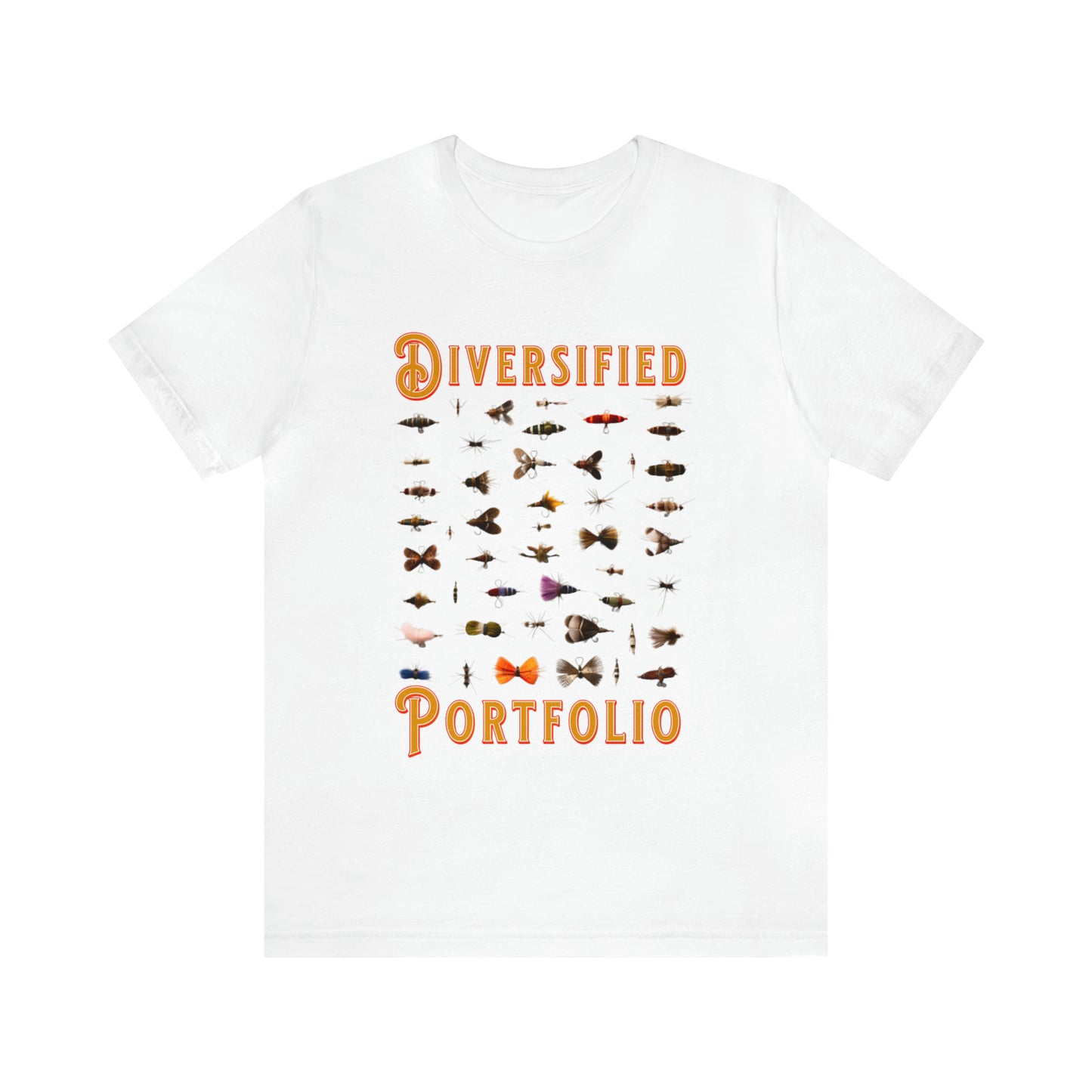 Diversified Portfolio Fly Fishing Lures - Fly Fishing T-Shirt