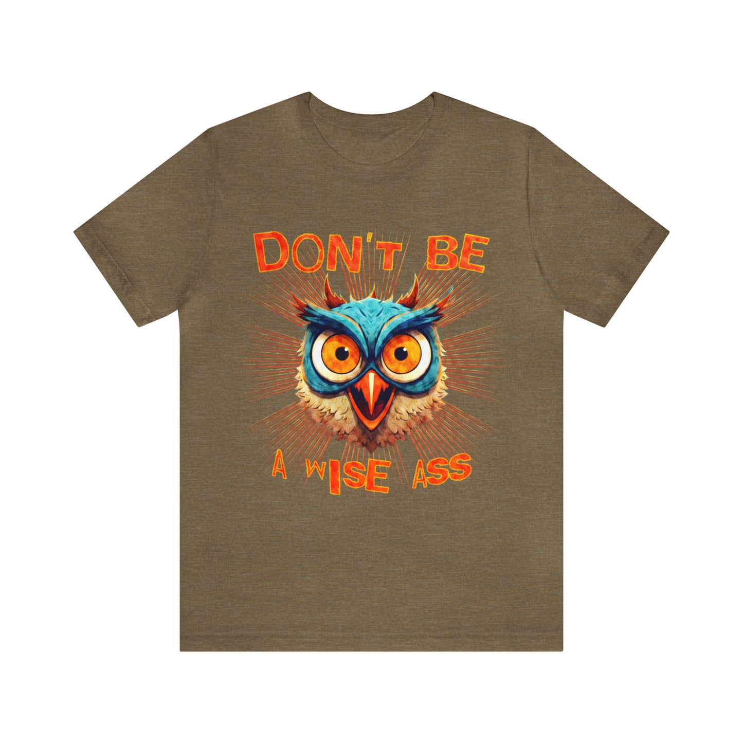 Dont Be A Wise Ass - Wise Owl T-Shirt